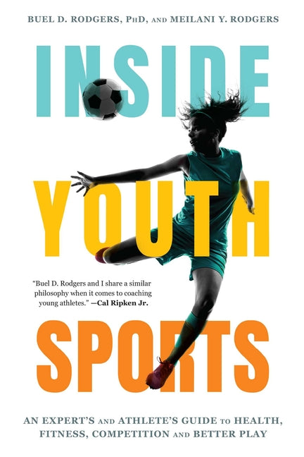 Book cover for Inside Youth Sports: An Expert's and Athlete's Guide to Health, Fitness, Competition and Better Play