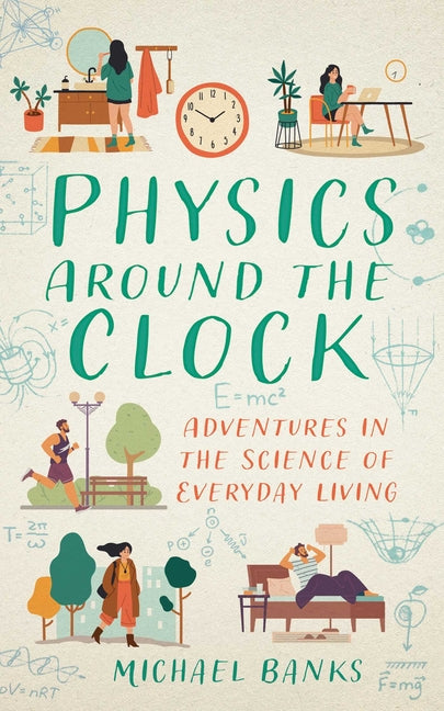 Book cover for Physics Around the Clock: Adventures in the Science of Everyday Living