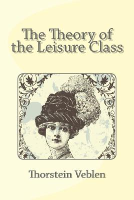 Book cover for The Theory of the Leisure Class