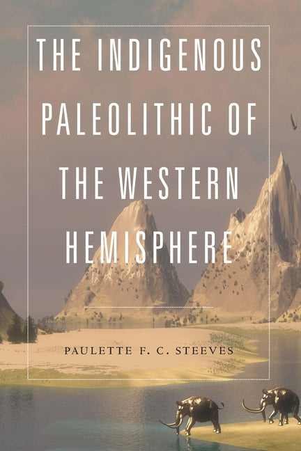 Book cover for The Indigenous Paleolithic of the Western Hemisphere