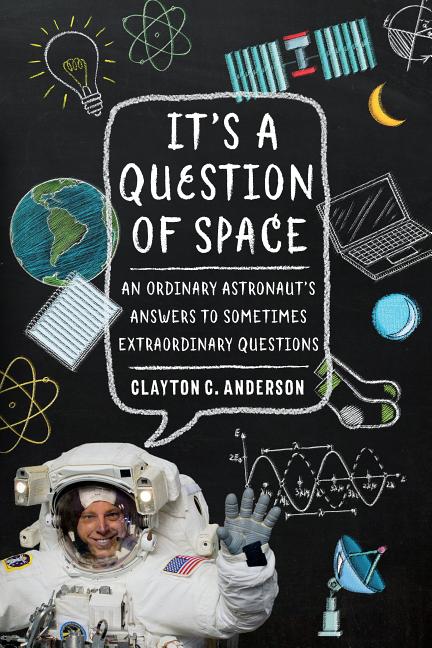 Book cover for It's a Question of Space: An Ordinary Astronaut's Answers to Sometimes Extraordinary Questions