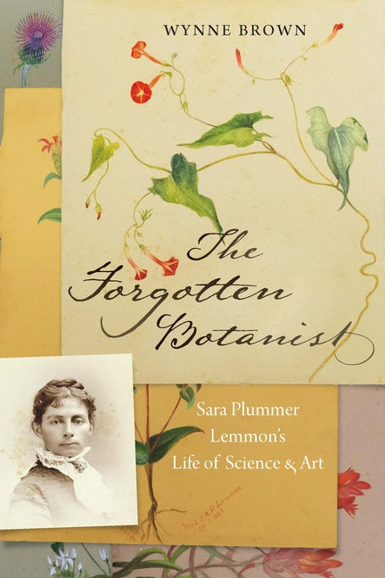 Book cover for The Forgotten Botanist: Sara Plummer Lemmon's Life of Science and Art