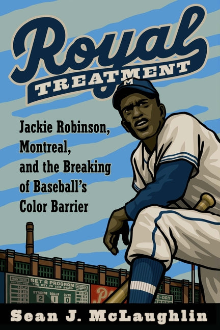 Book cover for Royal Treatment: Jackie Robinson, Montreal, and the Breaking of Baseball's Color Barrier