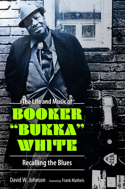 Book cover for Life and Music of Booker Bukka White: Recalling the Blues