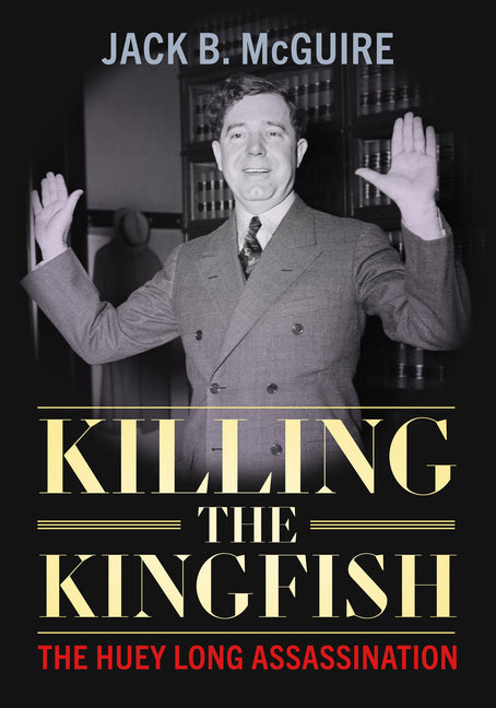Book cover for Killing the Kingfish: The Huey Long Assassination