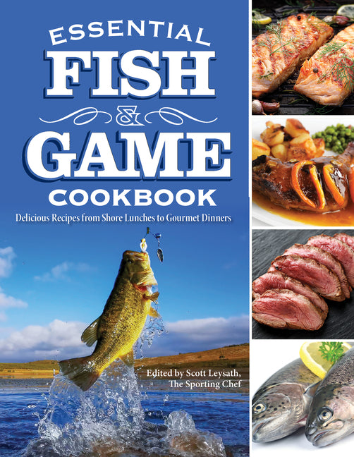 Book cover for Essential Fish & Game Cookbook: Delicious Recipes from Shore Lunches to Gourmet Dinners