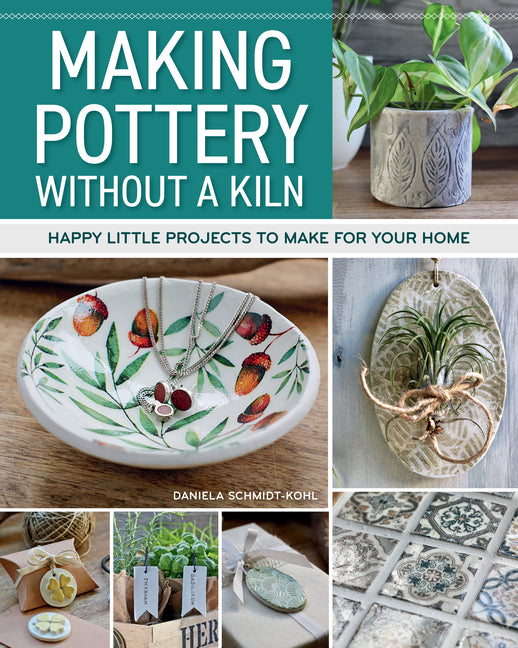Book cover for Making Pottery Without a Kiln: Happy Little Projects to Make for Your Home