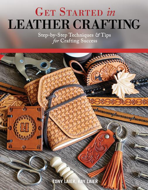 Book cover for Get Started in Leather Crafting: Step-By-Step Techniques and Tips for Crafting Success