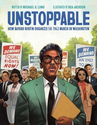 Book cover for Unstoppable: How Bayard Rustin Organized the 1963 March on Washington