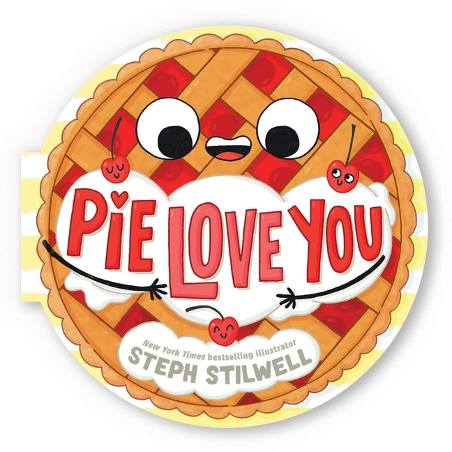 Book cover for Pie Love You (a Shaped Novelty Board Book for Toddlers)
