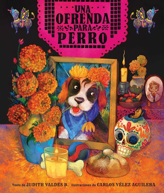 Book cover for Ofrenda Para Perro (Un Libro Ilustrado del Día de Muertos Para Niños) (an Ofrenda for Perro) (Spanish Edition)