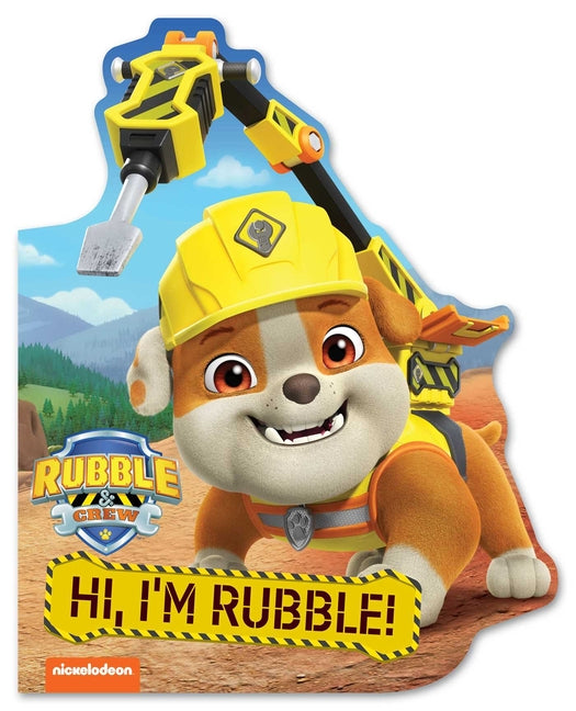 Book cover for Rubble & Crew: Hi, I'm Rubble! (a Rubble & Crew Paw Patrol Nickelodeon Shaped Board Book for Kids)