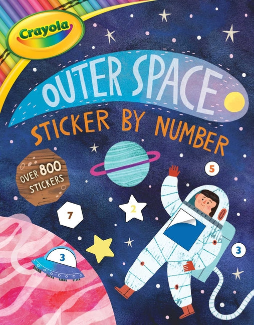 Book cover for Crayola: Outer Space Sticker by Number (a Crayola Sticker Activity Book for Kids)