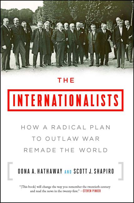 Book cover for Internationalists: How a Radical Plan to Outlaw War Remade the World