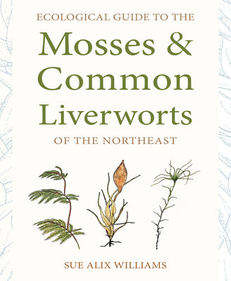 Book cover for Ecological Guide to the Mosses and Common Liverworts of the Northeast