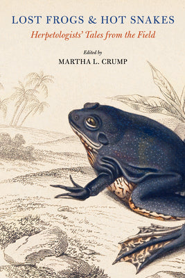 Book cover for Lost Frogs and Hot Snakes: Herpetologists' Tales from the Field