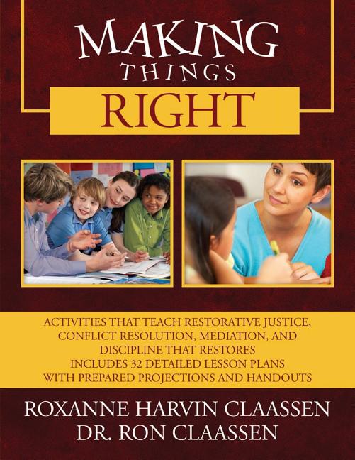 Book cover for Making Things Right: Activities that Teach Restorative Justice, Conflict Resolution, Mediation, and Discipline That Restores Includes 32 De