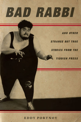 Book cover for Bad Rabbi: And Other Strange But True Stories from the Yiddish Press