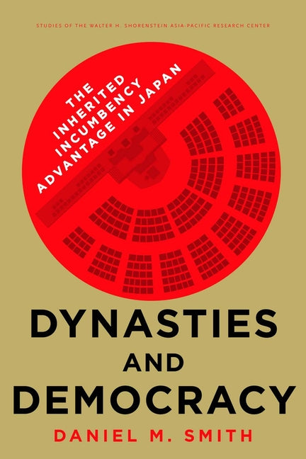 Book cover for Dynasties and Democracy: The Inherited Incumbency Advantage in Japan