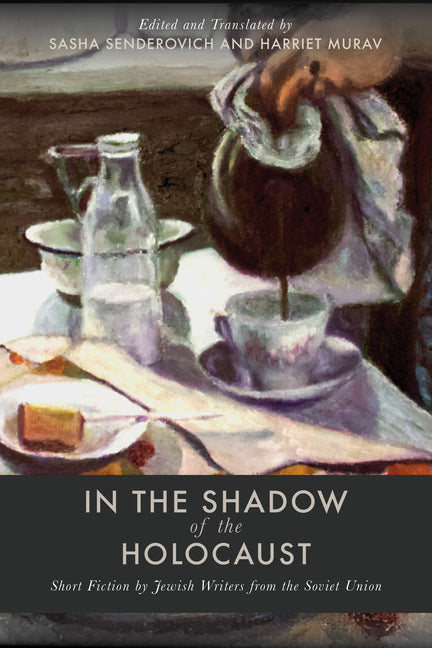 Book cover for In the Shadow of the Holocaust: Short Fiction by Jewish Writers from the Soviet Union