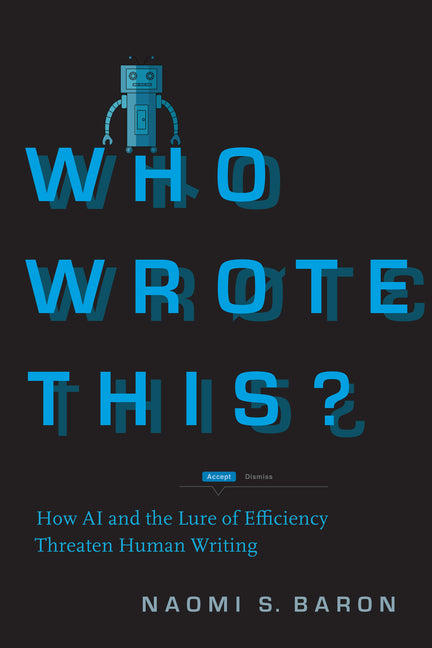 Book cover for Who Wrote This?: How AI and the Lure of Efficiency Threaten Human Writing