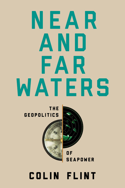 Book cover for Near and Far Waters: The Geopolitics of Seapower