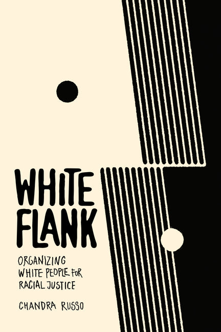 Book cover for White Flank: Organizing White People for Racial Justice