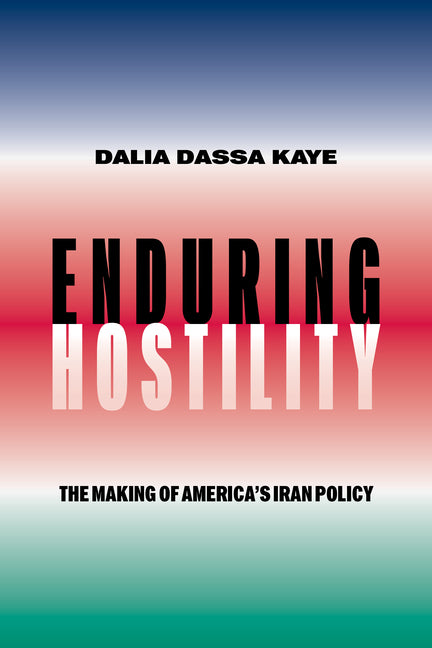 Book cover for Enduring Hostility: The Making of America's Iran Policy