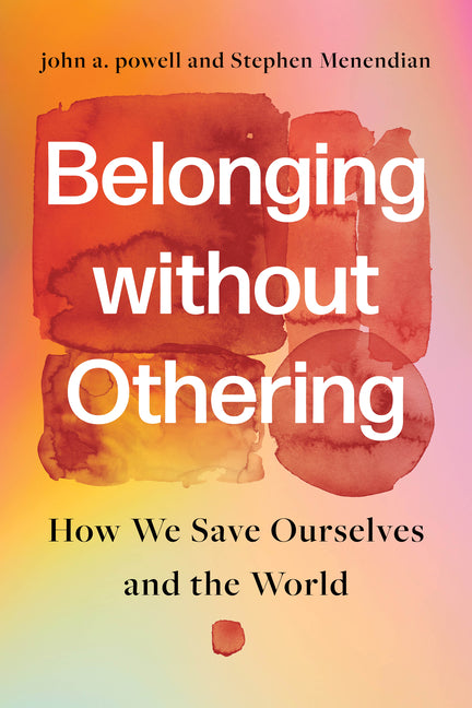 Book cover for Belonging Without Othering: How We Save Ourselves and the World