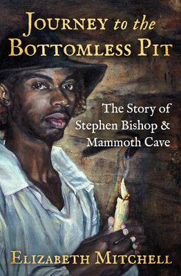Book cover for Journey to the Bottomless Pit: The Story of Stephen Bishop & Mammoth Cave
