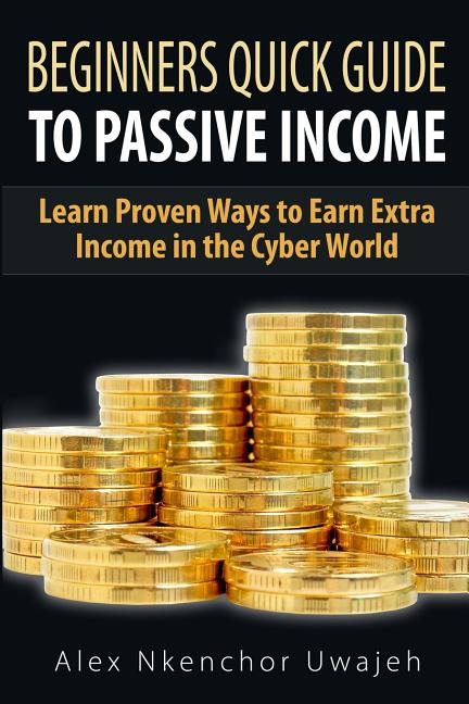 Book cover for Beginners Quick Guide to Passive Income: Learn Proven Ways to Earn Extra Income