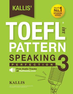 Book cover for Kallis' TOEFL IBT Pattern Speaking 3: Perfection (College Test Prep 2016 + Study Guide Book + Practice Test + Skill Building - TOEFL IBT 2016): TOEFL