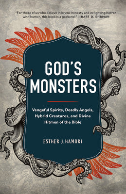 Book cover for God's Monsters: Vengeful Spirits, Deadly Angels, Hybrid Creatures, and Divine Hitmen of the Bible