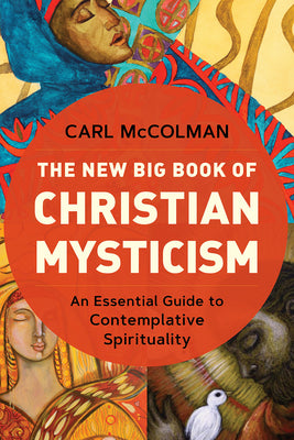 Book cover for The New Big Book of Christian Mysticism: An Essential Guide to Contemplative Spirituality