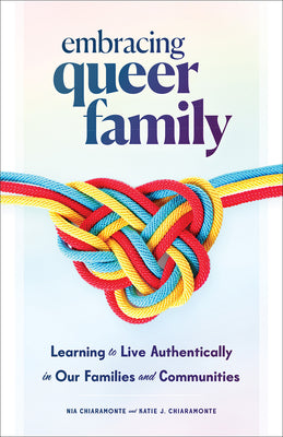 Book cover for Embracing Queer Family: Learning to Live Authentically in Our Families and Communities