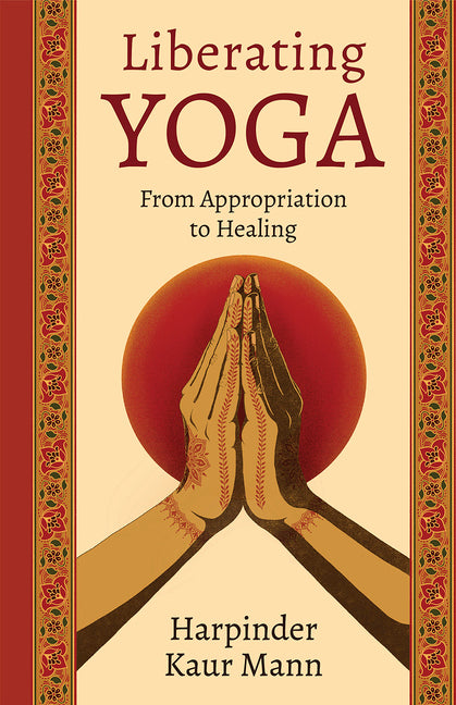 Book cover for Liberating Yoga: From Appropriation to Healing