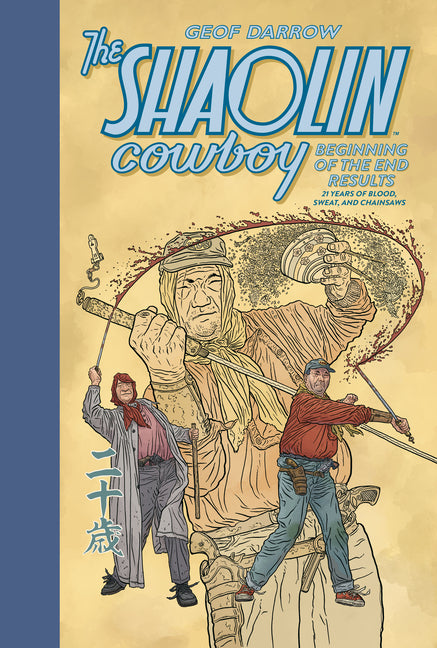 Book cover for Shaolin Cowboy: Beginning of the End Results--21 Years of Blood, Sweat, and Chainsaws