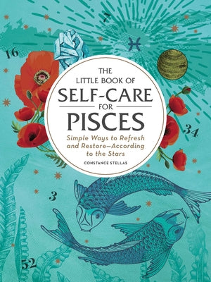 Book cover for The Little Book of Self-Care for Pisces: Simple Ways to Refresh and Restore--According to the Stars