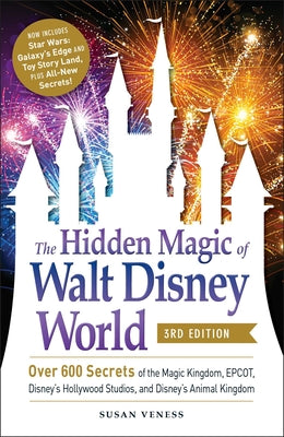 Book cover for The Hidden Magic of Walt Disney World, 3rd Edition: Over 600 Secrets of the Magic Kingdom, Epcot, Disney's Hollywood Studios, and Disney's Animal King