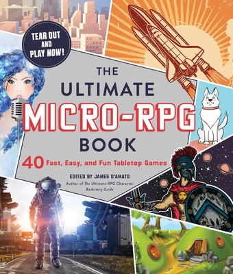 Book cover for The Ultimate Micro-RPG Book: 40 Fast, Easy, and Fun Tabletop Games
