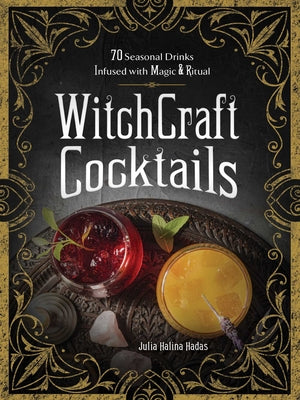 Book cover for Witchcraft Cocktails: 70 Seasonal Drinks Infused with Magic & Ritual