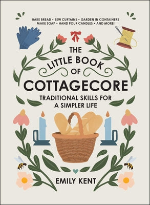 Book cover for The Little Book of Cottagecore: Traditional Skills for a Simpler Life