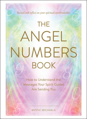 Book cover for The Angel Numbers Book: How to Understand the Messages Your Spirit Guides Are Sending You