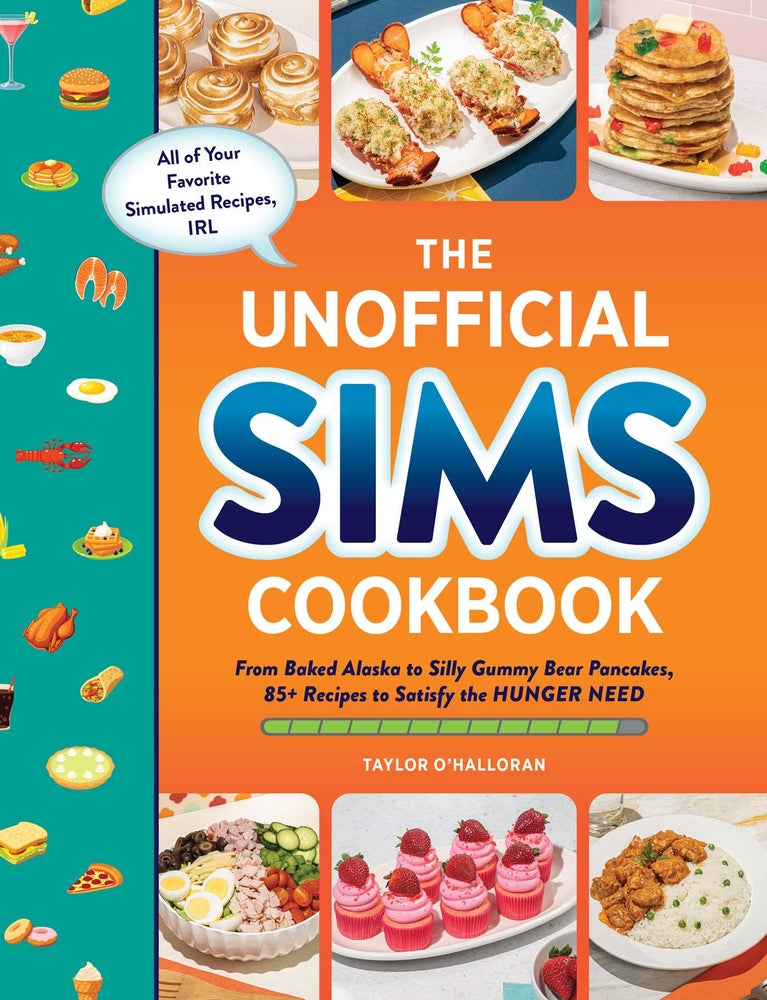 Book cover for The Unofficial Sims Cookbook: From Baked Alaska to Silly Gummy Bear Pancakes, 85+ Recipes to Satisfy the Hunger Need