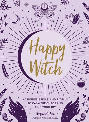 Book cover for Happy Witch: Activities, Spells, and Rituals to Calm the Chaos and Find Your Joy