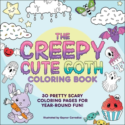 Book cover for The Creepy Cute Goth Coloring Book: 30 Pretty Scary Coloring Pages for Year-Round Fun!
