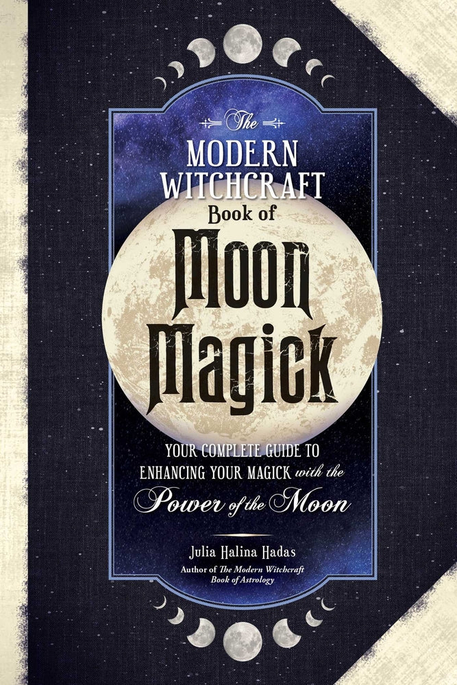 Book cover for The Modern Witchcraft Book of Moon Magick: Your Complete Guide to Enhancing Your Magick with the Power of the Moon
