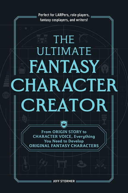 Book cover for Ultimate Fantasy Character Creator: From Origin Story to Character Voice, Everything You Need to Develop Original Fantasy Characters