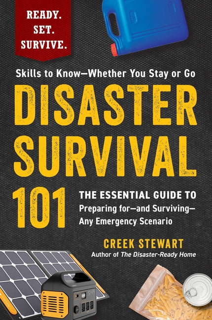 Book cover for Disaster Survival 101: The Essential Guide to Preparing For--And Surviving--Any Emergency Scenario