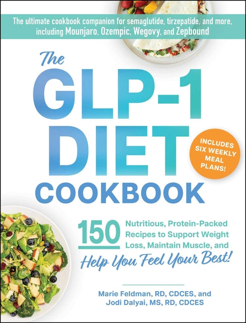 Book cover for Glp-1 Diet Cookbook: 150 Nutritious, Protein-Packed Recipes to Support Weight Loss, Maintain Muscle, and Help You Feel Your Best!
